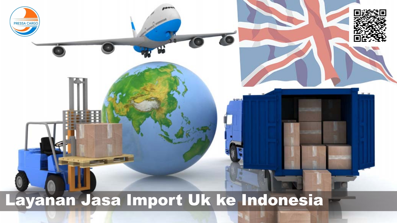 Jasa Cargo Import Uk Jakarta Indonesia – Pressa Cargo