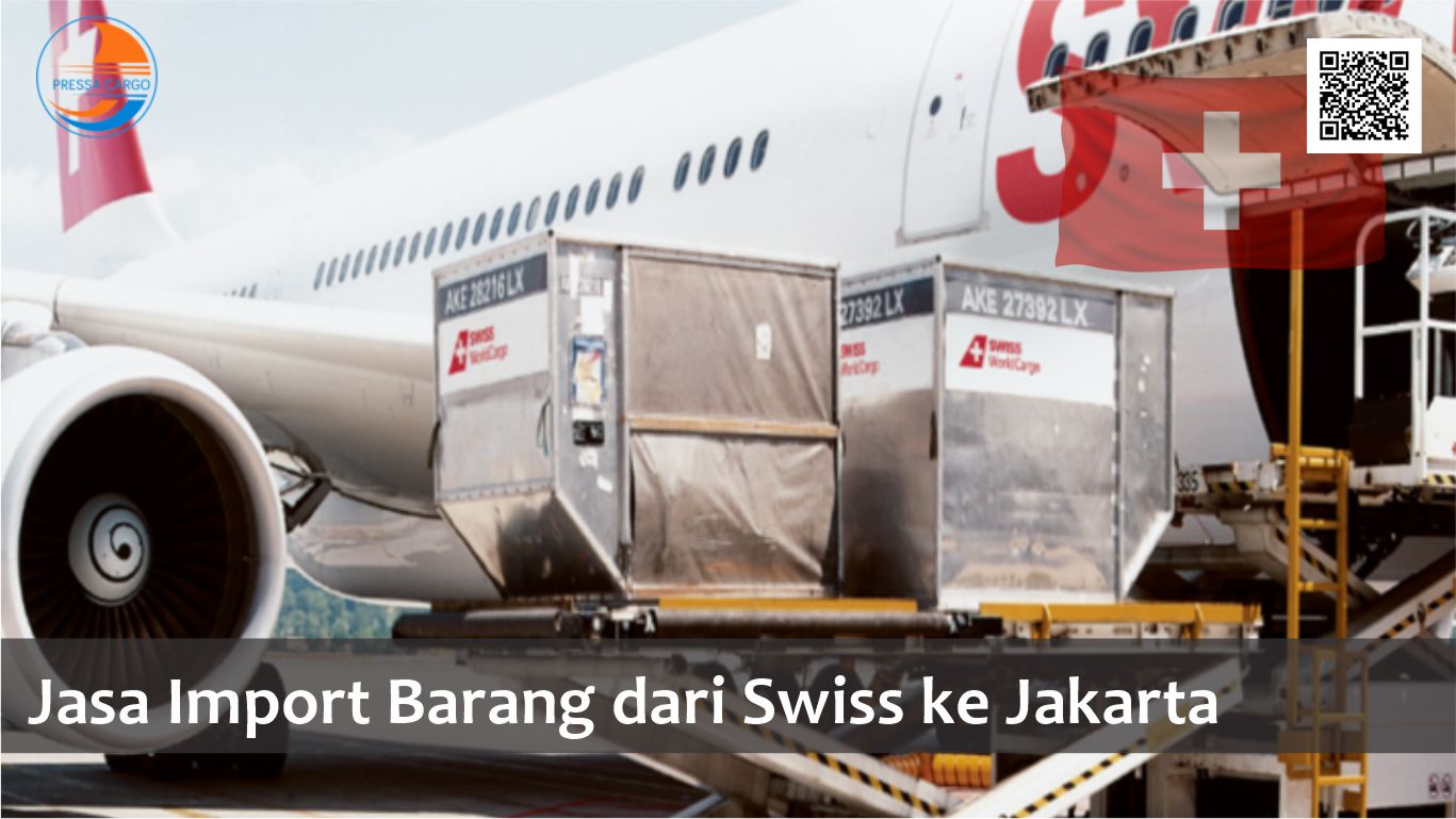 Jasa Import Barang dari Swiss ke Jakarta